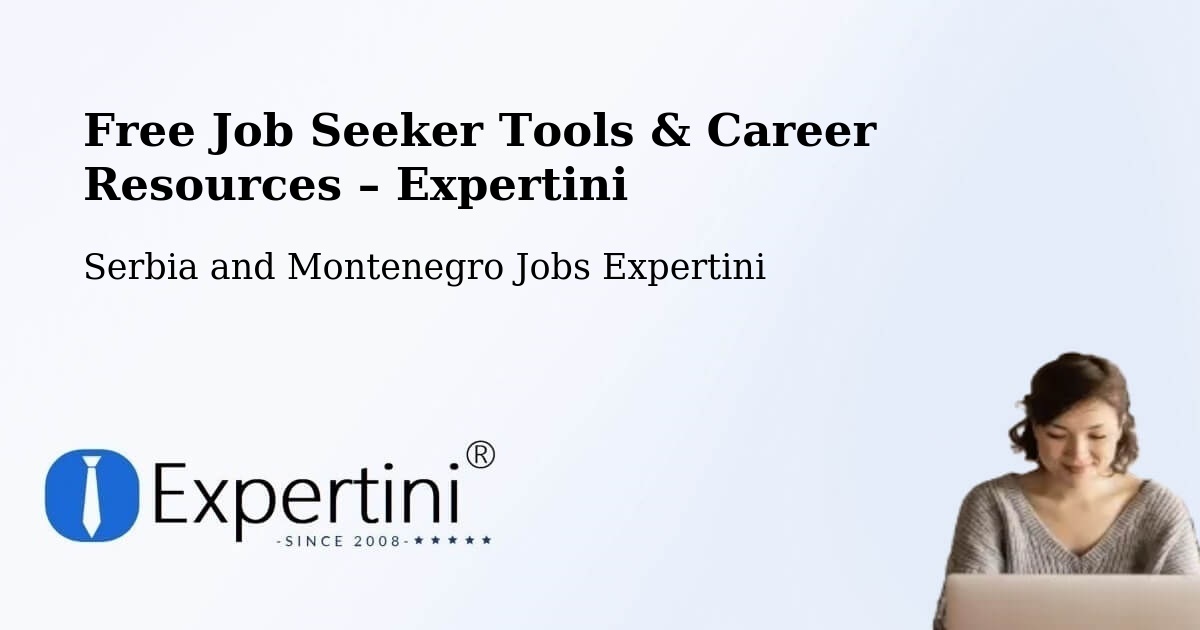 Free Job Seeker Tools & Career Resources – Godefroy - Godefroy, Serbia and Montenegro Jobs Expertini