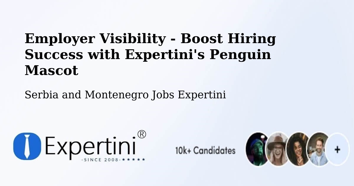 Employer Visibility Strategy – Godefroy - Serbia and Montenegro Jobs Expertini